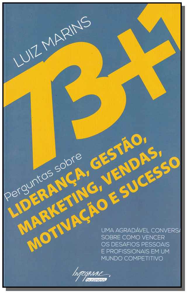 73+1 Perguntas sobre Liderança, Gestão, Marketing, Vendas, Motivação e Sucesso