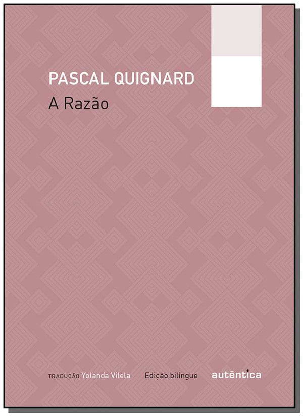 Capa do livro A Razão – Edição Bilíngue, de Pascal Quingnard