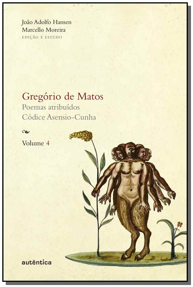 Gregório de Matos - Vol. 4 - Poemas Atribuídos. Códice Asensio-Cunha