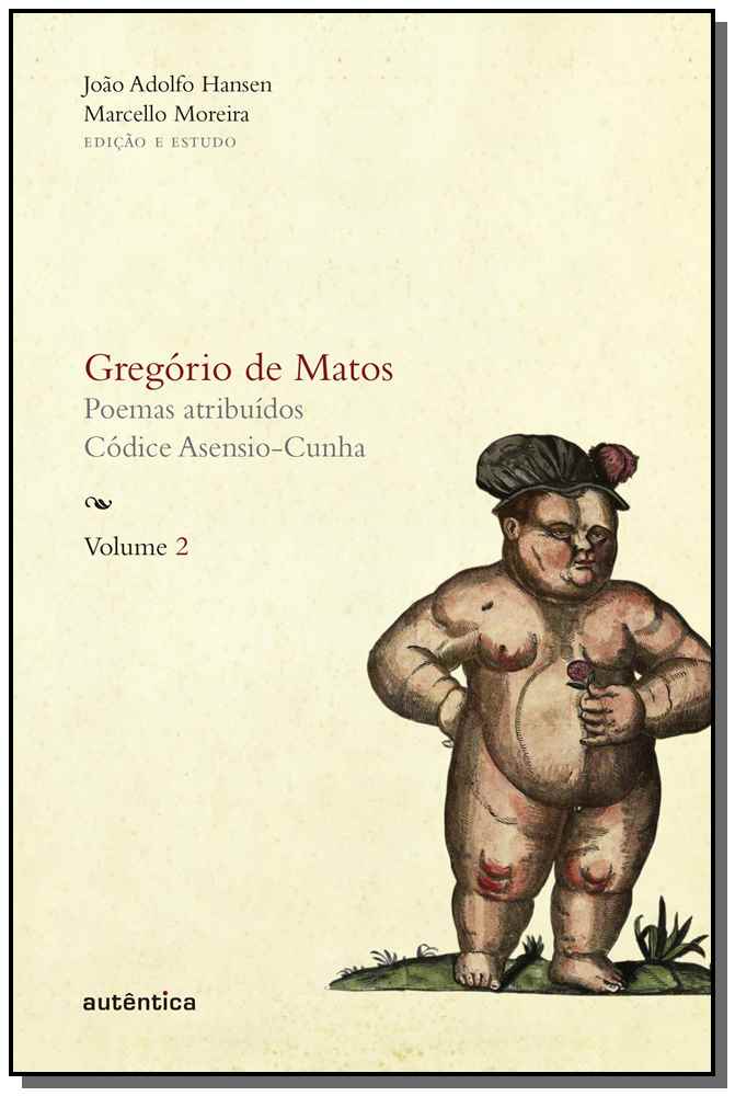 Gregório de Matos - Vol. 2 - Poemas Atribuídos. Códice Asensio-Cunha