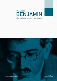 Capa do livro Baudelaire e a Modernidade, de Walter Benjamin