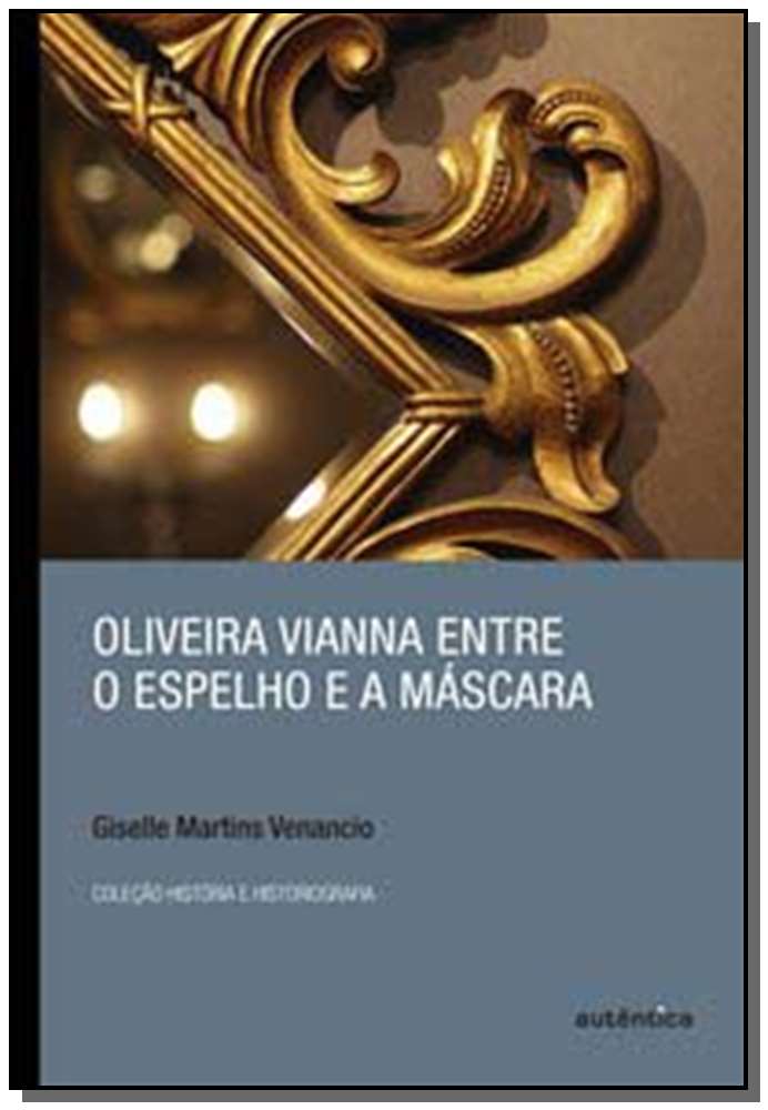 Oliveira Vianna Entre o Espelho e a Máscara