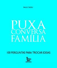 Capa do livro Puxa Conversa - Família, de Paulo Tadeu