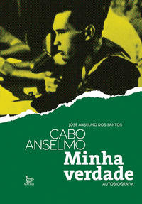 Capa do livro Cabo Anselmo - Minha Verdade Autobiografia, de Jose Anselmo dos Santos