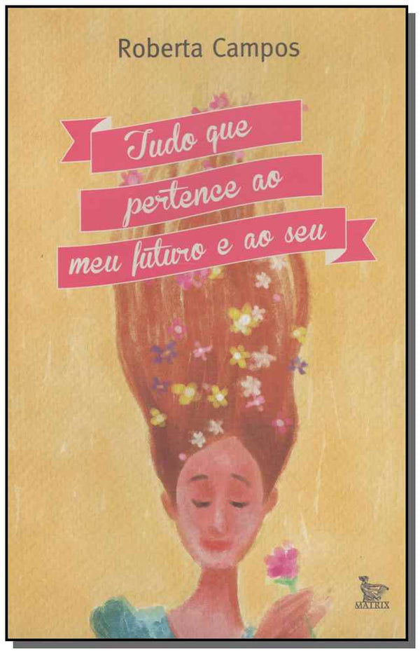 Capa do livro Tudo que Pertence ao Meu Futuro e ao Seu, de Roberta Campos