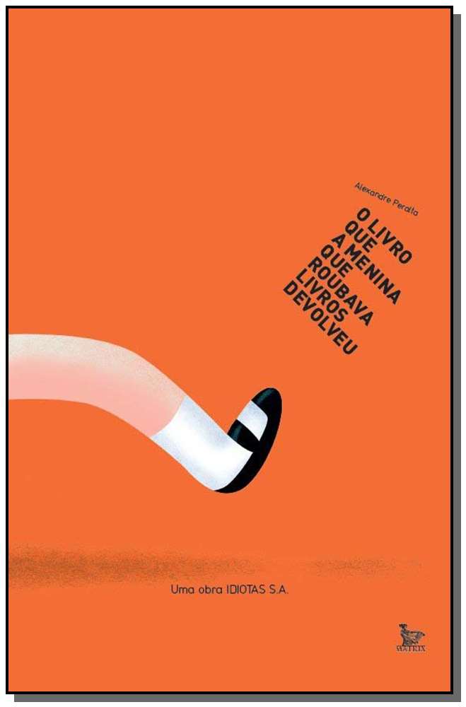 O Livro que a Menina que Roubava Livros Devolveu - Uma Obra Idiotas Sa