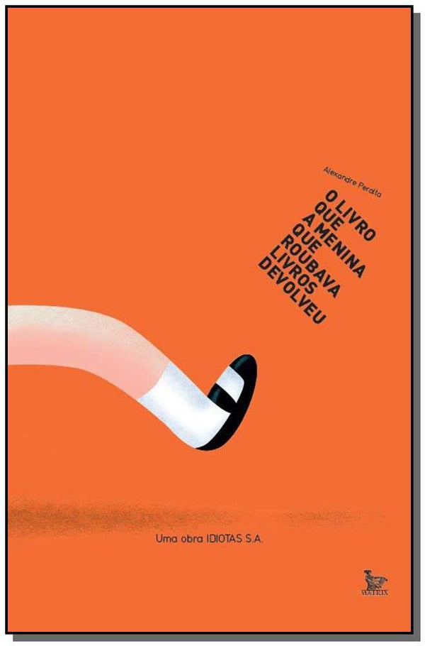 Capa do livro O Livro que a Menina que Roubava Livros Devolveu - Uma Obra Idiotas Sa, de Alexandre Peralta