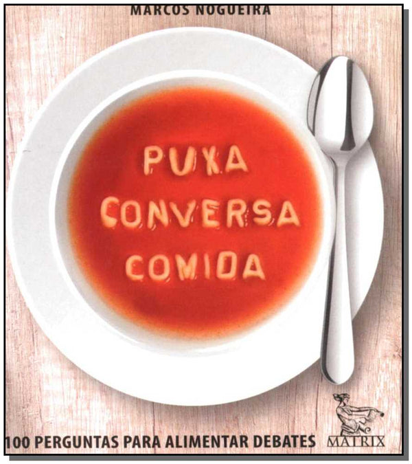 Capa do livro Puxa Conversa Comida, de Marcos Nogueira