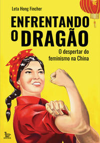 Enfrentando o Dragão - O Despertar do Feminismo na China