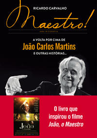 Maestro! - A Volta por Cima de João Carlos Martins e Outras Histórias...