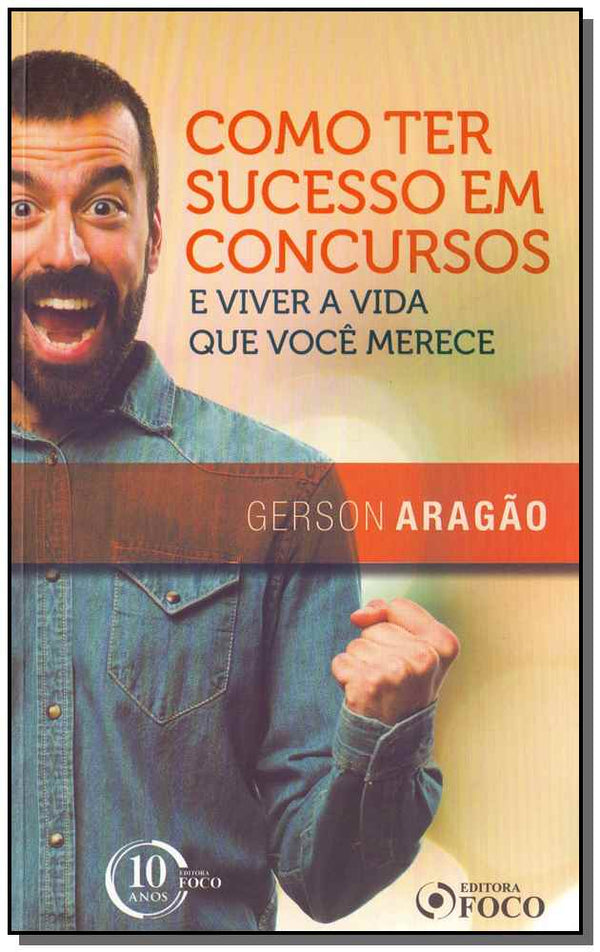 Capa do livro Como Ter Sucesso em Concursos e Viver a Vida que Você Merece, de Gerson Aragao