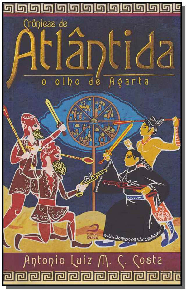 Capa do livro Crônicas de Atlântida - O Olho de Agarta, de Antonio Luiz M. C. Costa