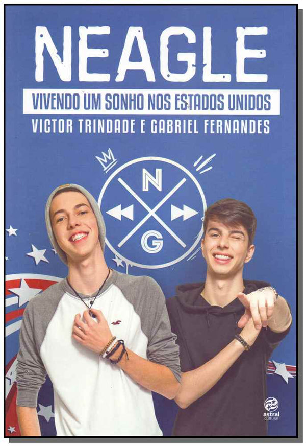 Capa do livro Neagle Vivendo um Sonho nos Estados Unidos, de Victor Trindade, Gabriel Fernandes