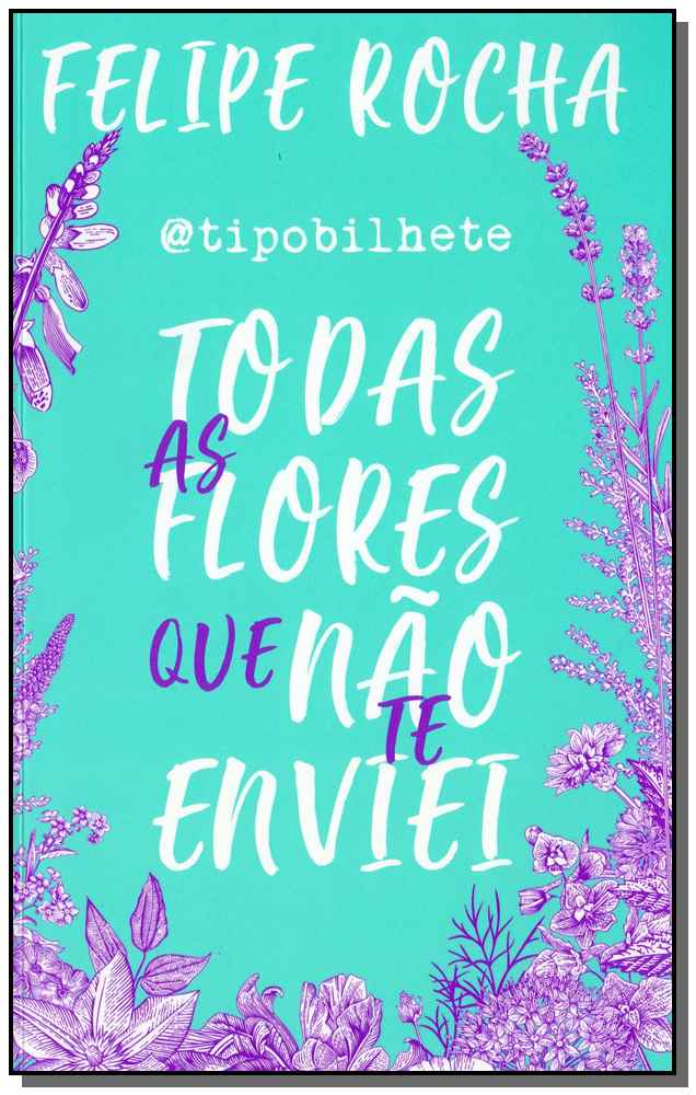 Todas as Flores que Não Te Enviei