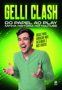 Capa do livro Gelli Clash - Do Papel ao Play Minha História no Youtube, de Pedro Gelli