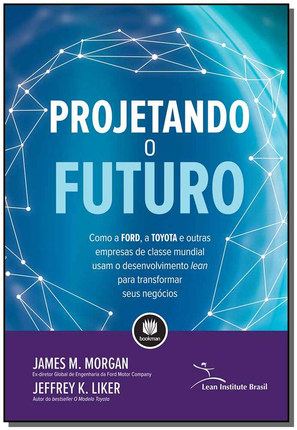 Capa do livro Projetando o Futuro, de James Morgan, Jeffrey K. Liker
