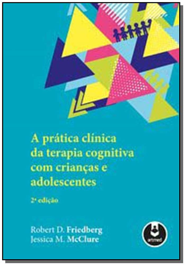 Capa do livro Pratica Clinica da Terapia Cognitiva, a - 02ed/19, de Robert D. Friedberg