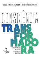 Capa do livro Consciência Transformadora - Transformando Pessoas e Recuperando Empresas, de Miguel Guarnieri, Jose Araujo