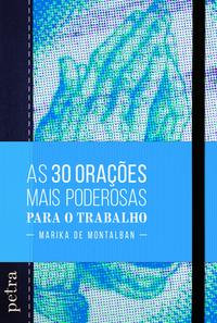 Capa do livro As 30 Orações Mais Poderosas para o Trabalho, de Marika de Montalban