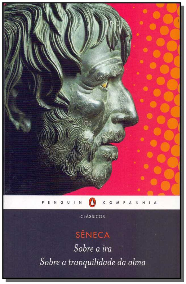 Capa do livro Sobre a Ira - Sobre a Tranquilidade da Alma, de Seneca