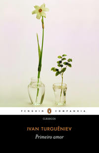 Capa do livro Primeiro Amor, de Ivan Turgueniev