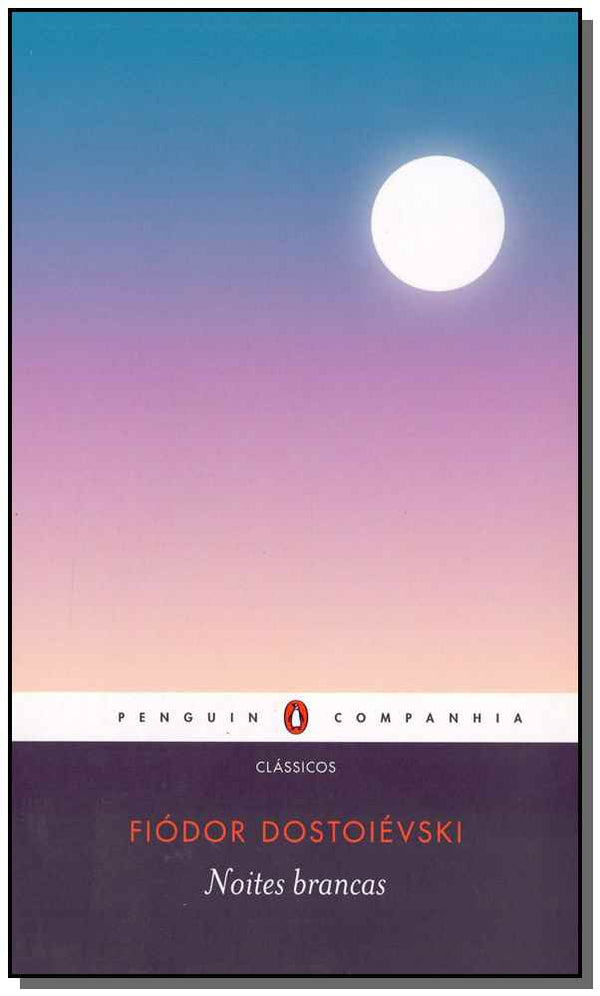 Capa do livro Noites Brancas: Romance Sentimental (Das Memórias de um Sonhador), de Fiodor Dostoievski