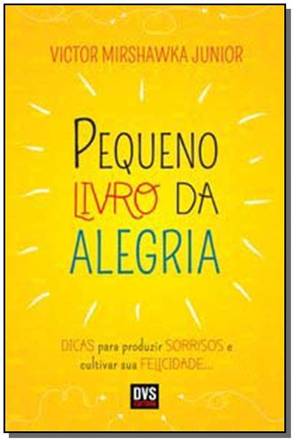 Capa do livro Pequeno Livro da Alegria, de Victor Mirshawka Junior