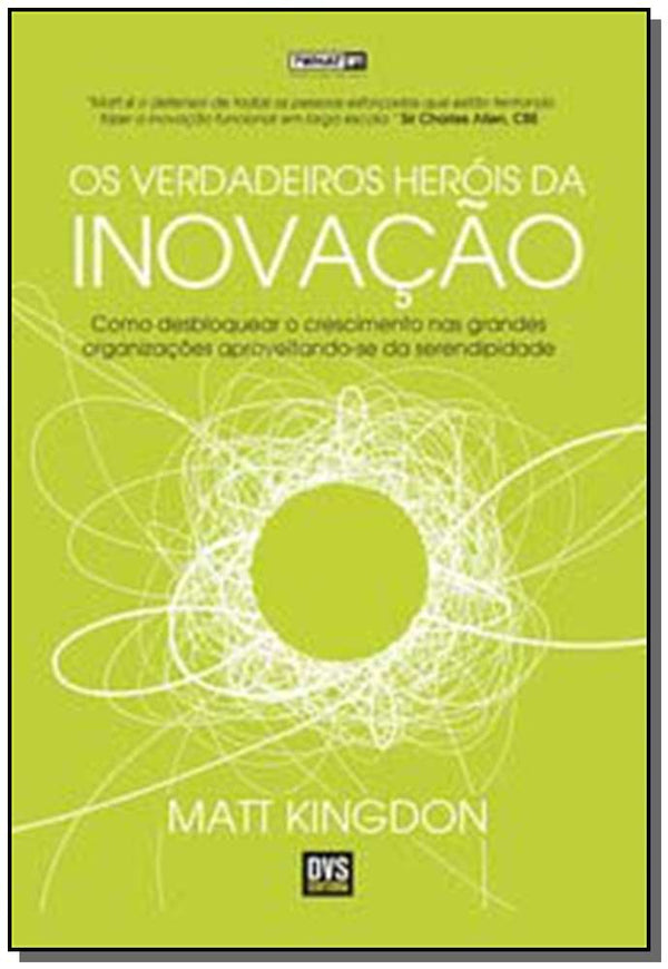 Capa do livro Verdadeiros Heróis da Inovação, os, de Matt Kingdon