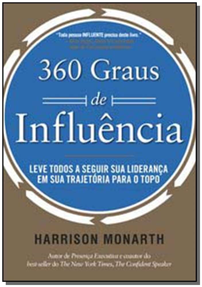 360 Graus de Influência - Leve Todos a Seguir Sua Liderança em Sua Trajetória para o Topo