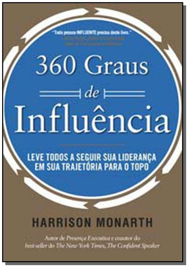 Capa do livro 360 Graus de Influência - Leve Todos a Seguir Sua Liderança em Sua Trajetória para o Topo, de Harrison Monarth
