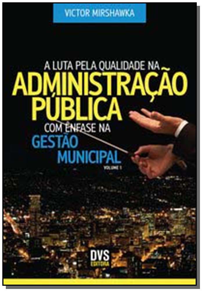 A Luta Pela Qualidade na Administração Pública com Ênfase na Gestão Municipal