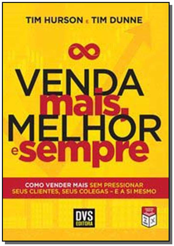Capa do livro Venda Mais, Melhor e Sempre, de Tim Dunne, Tim Hurson