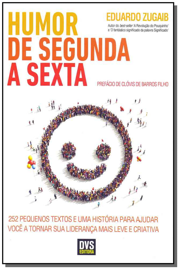 Capa do livro Humor de Segunda a Sexta - 252 Pequenos Textos e uma História para Ajudar Você a Tornar Sua Lideranç, de Eduardo Zugaib