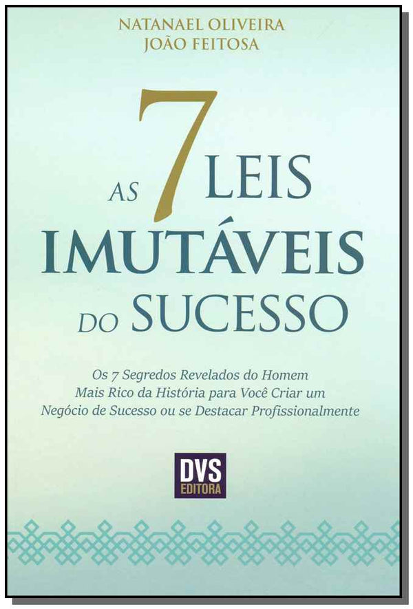 Capa do livro As 7 Leis Imutáveis do Sucesso, de Natanael Oliveira, Joao Feitosa
