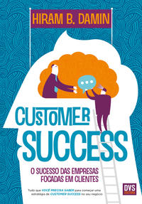 Customer Success - O Sucesso das Empresas Focadas em Cleintes