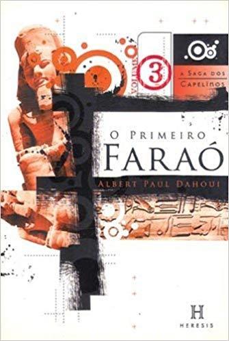 Capa do livro Primeiro Faraó,o-A Saga dos Capelinos-Vol.3, de Albert Paul Dahoui