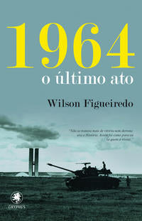 Capa do livro 1964 - O Último Ato, de Wilson Figueiredo
