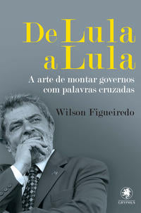 Capa do livro De Lula a Lula, de Wilson Figueiredo