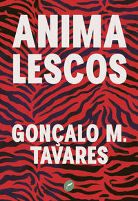 Capa do livro Animalescos, de Goncalo M. Tavares