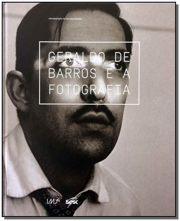 Capa do livro Geraldo de Barros e a Fotografia, de Geraldo de Barros