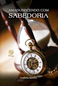 Capa do livro Amadurecendo com Sabedoria, de Anabela Sabino