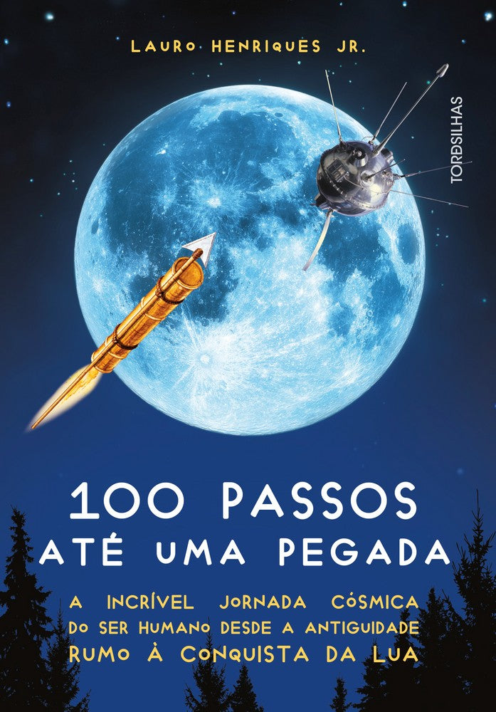 100 Passos Até uma Pegada - A Incrível Jornada Cósmica do Ser Humano Desde a Antiguidade Rumo à Conq