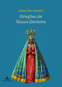 Capa do livro Orações de Nossa Senhora, de Carolina Chagas