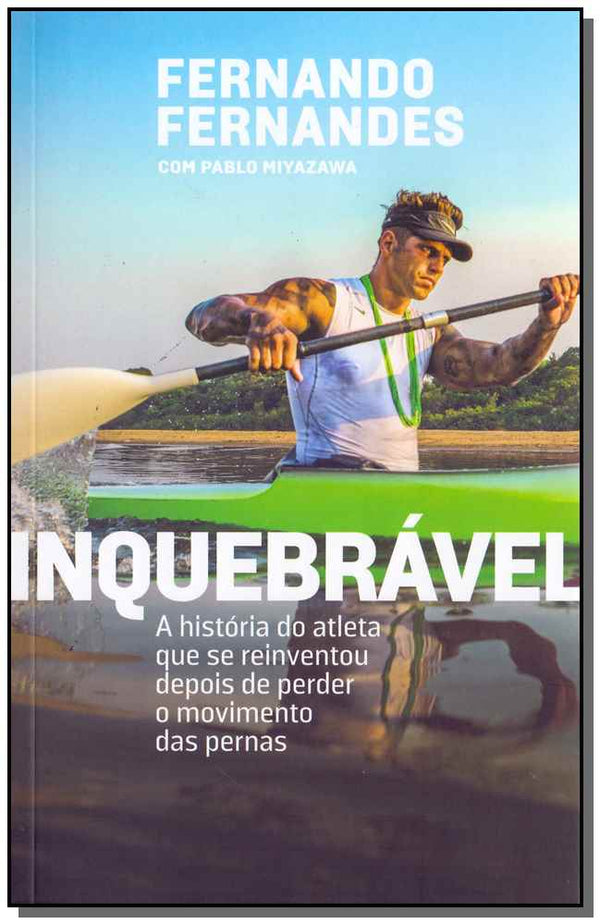 Capa do livro Inquebravel, de Fernando Fernandes, Pablo Miyazawa