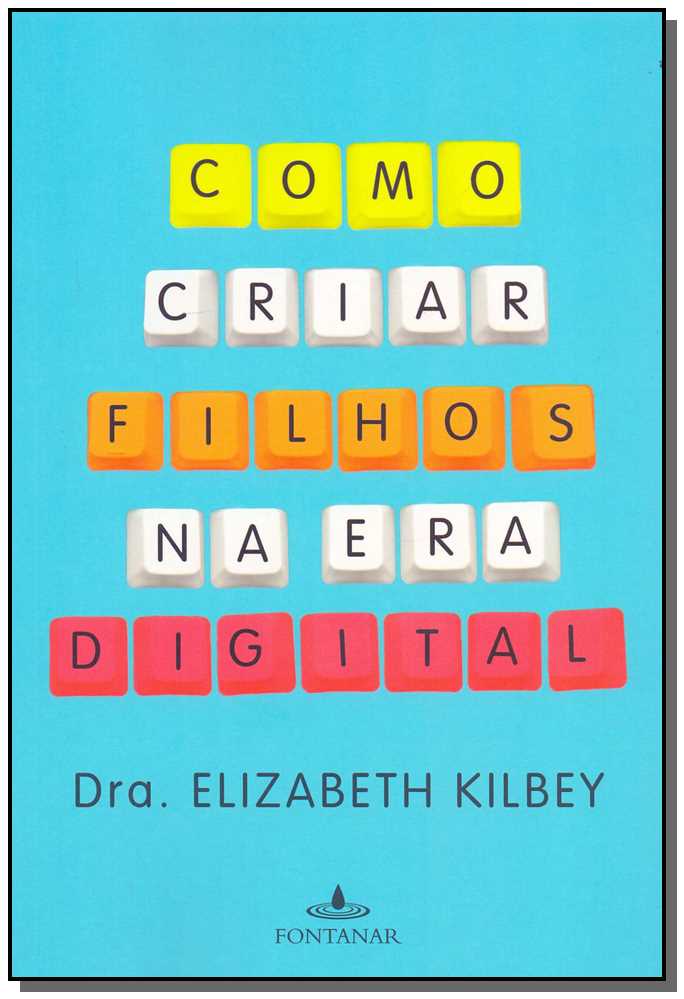 Como Criar Filhos na Era Digital