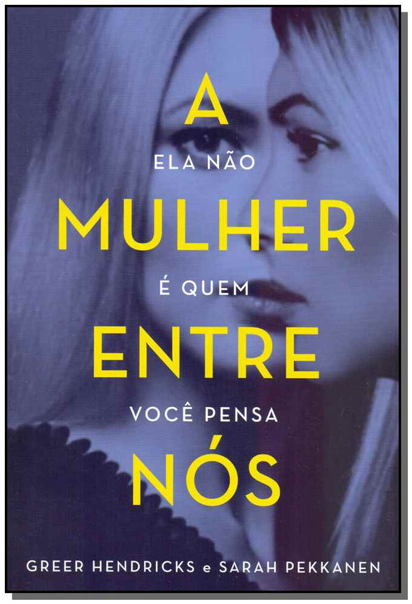 Capa do livro A Mulher Entre Nós, de Greer Hendricks, Sarah Pekkaner