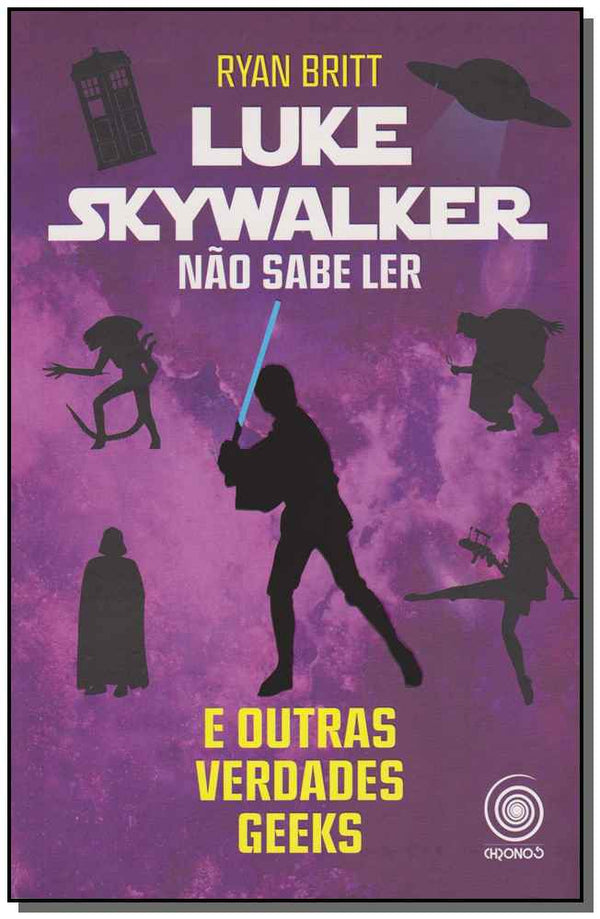 Capa do livro Luke Skywalker Não Sabe Ler e Outras Verdades Geeks, de Ryan Britt