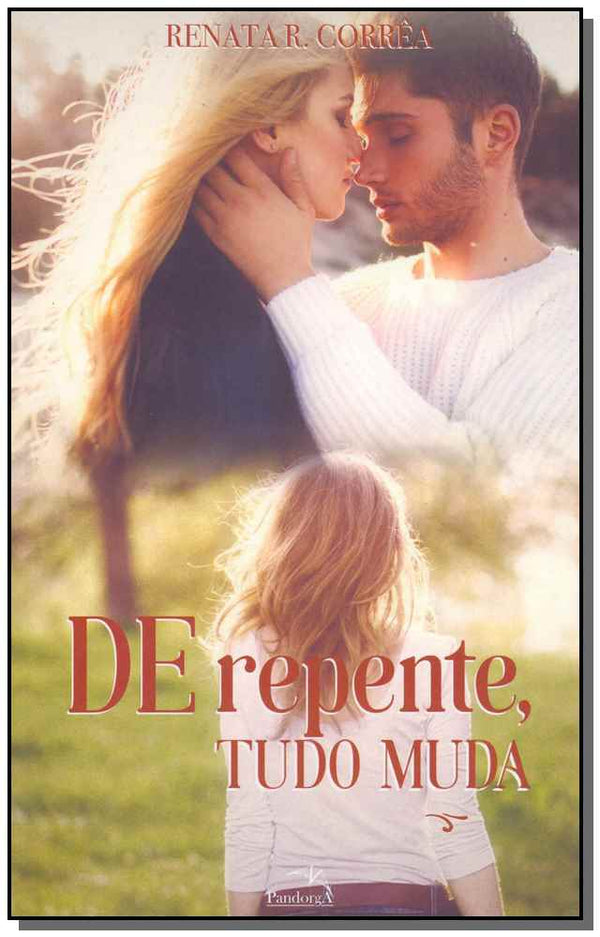 Capa do livro De Repente, Tudo Muda, de Renata Correa