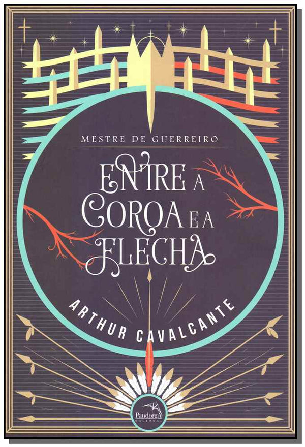Capa do livro Mestre de Guerreiro - Entre a Coroa e a Flecha, de Arthur Cavalcante