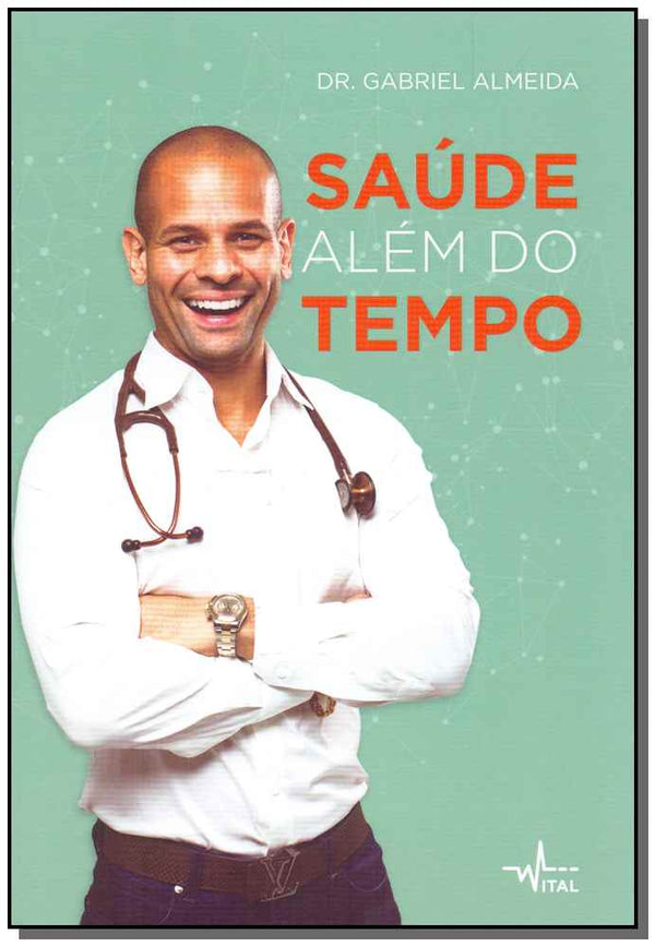 Capa do livro Saúde Além do Tempo, de Dr., Gabriel Almeida